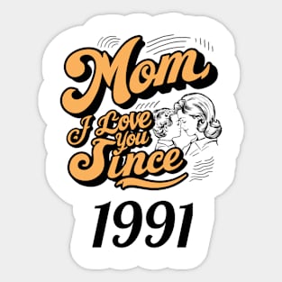 Mom i love you since 1991 Sticker